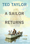 A Sailor Returns was written by Theodore Taylor for ages 8 to 14.